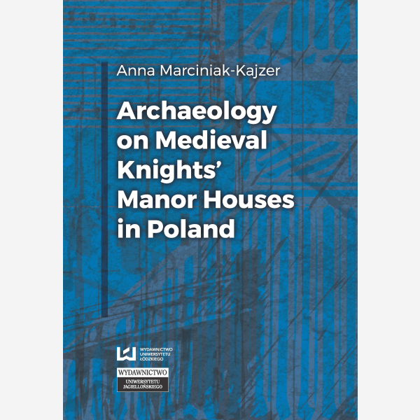 Archaeology on Medieval Knights' Manor Houses in Poland