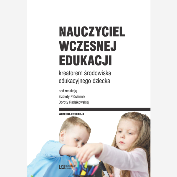 Nauczyciel wczesnej edukacji kreatorem środowiska edukacyjnego