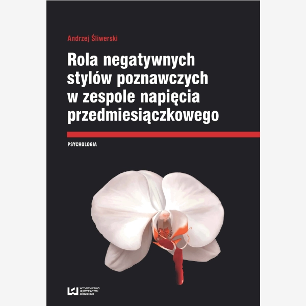 Rola negatywnych stylów poznawczych w zespole napięcia przedmiesiączkowego