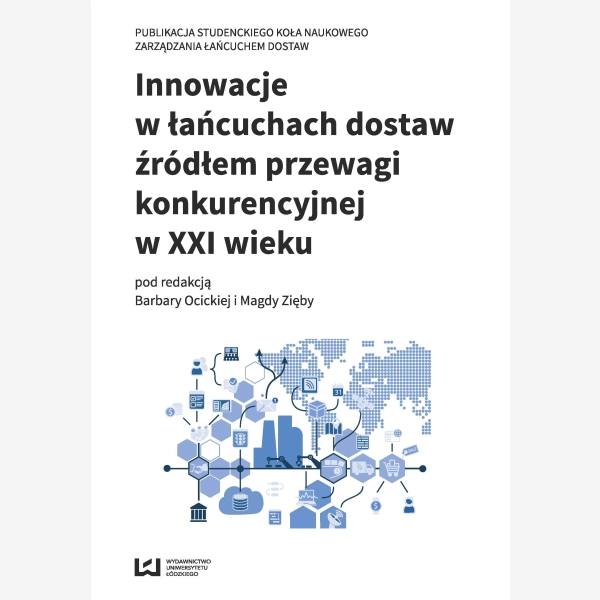 Innowacje w łańcuchach dostaw źródłem przewagi konkurencyjnej w XXI wieku