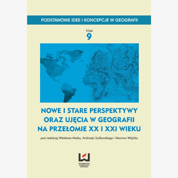 Nowe i stare perspektywy oraz ujęcia w geografii na przełomie XX i XXI wieku