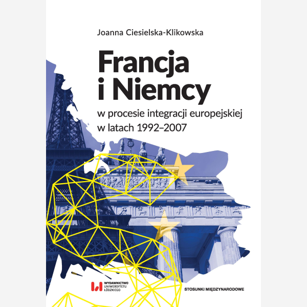 Francja i Niemcy w procesie integracji europejskiej w latach 1992-2007
