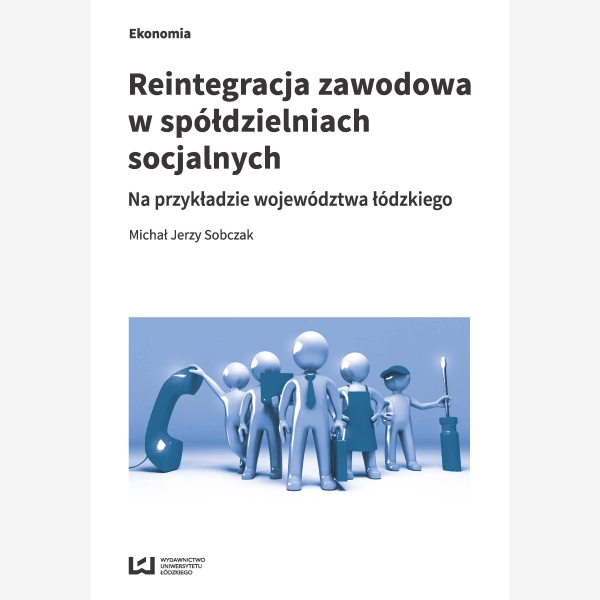 Reintegracja zawodowa w spółdzielniach socjalnych na przykładzie województwa łódzkiego