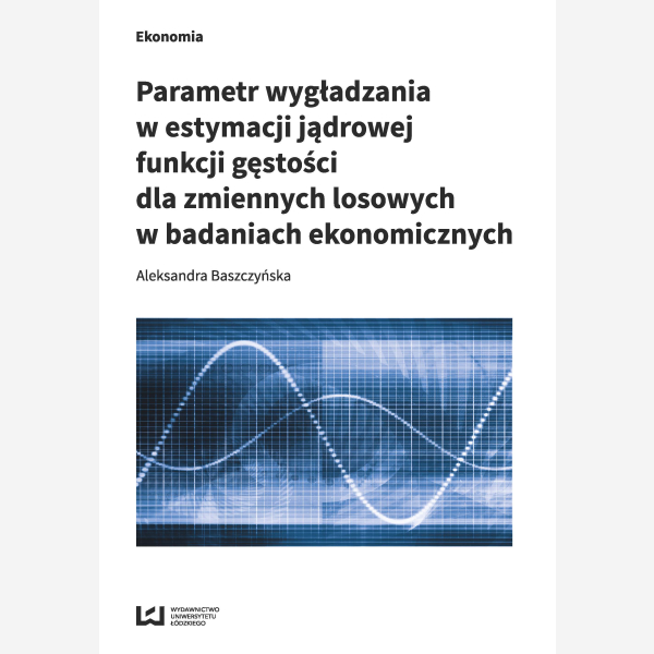 Parametr wygładzania w estymacji jądrowej funkcji gęstości dla zmiennych losowych w badaniach ekonomicznych