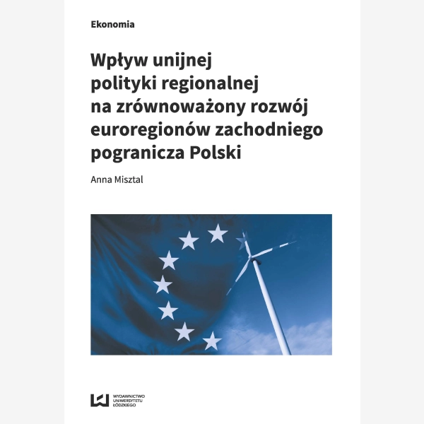 Wpływ unijnej polityki regionalnej na zrównoważony rozwój euroregionów zachodniego pogranicza Polski