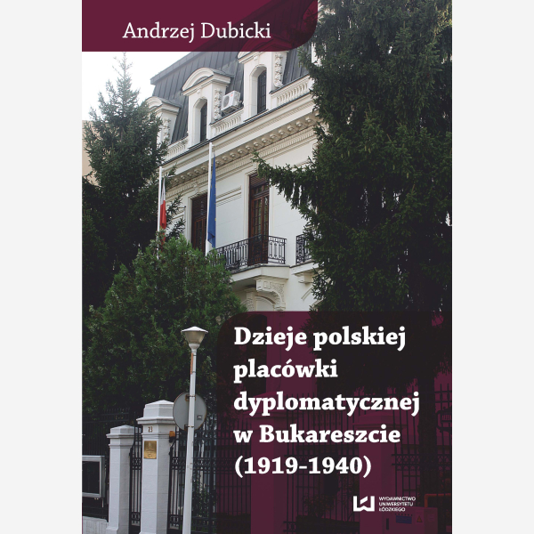 Dzieje polskiej placówki dyplomatycznej w Bukareszcie (1919-1940)