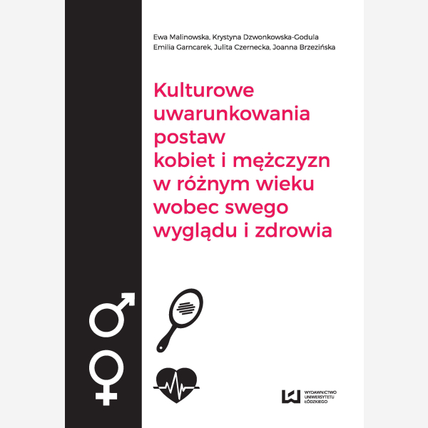 Kulturowe uwarunkowania postaw kobiet i mężczyzn w różnym wieku wobec swego wyglądu i zdrowia