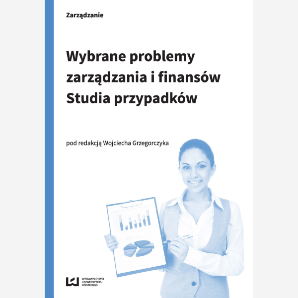 Wybrane problemy zarządzania i finansów. Studia przypadków