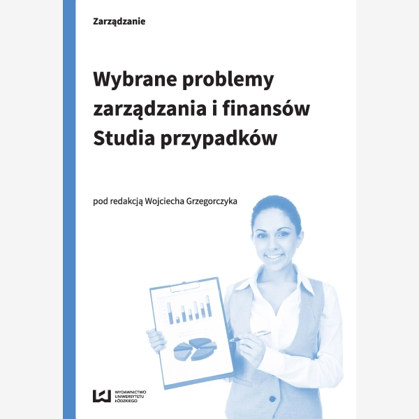 Wybrane problemy zarządzania i finansów. Studia przypadków