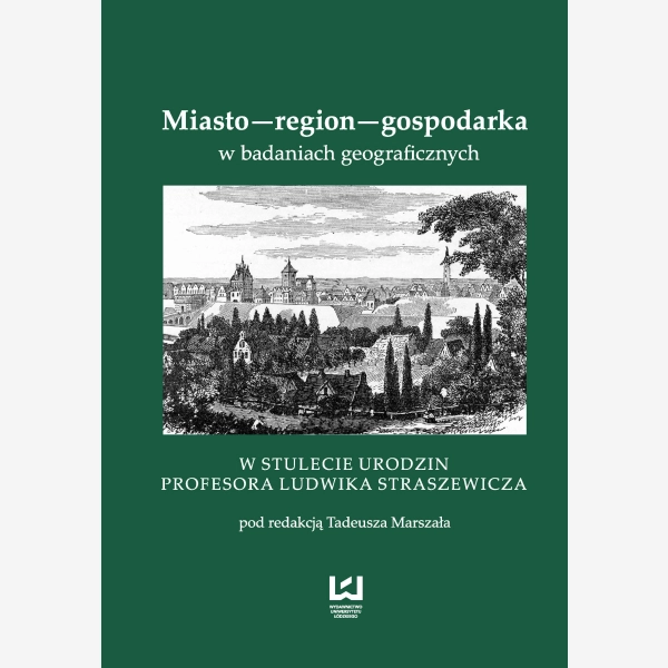 Miasto – region – gospodarka w badaniach geograficznych
