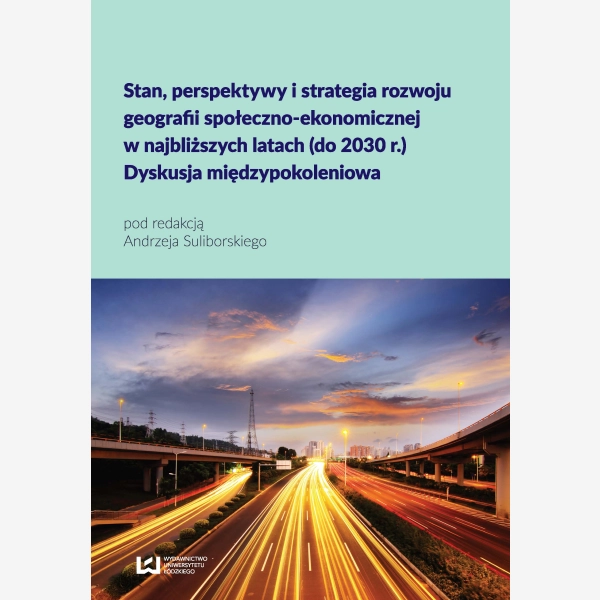 Stan, perspektywy i strategia rozwoju geografii społeczno-ekonomicznej w najbliższych latach (do 2030 r.)