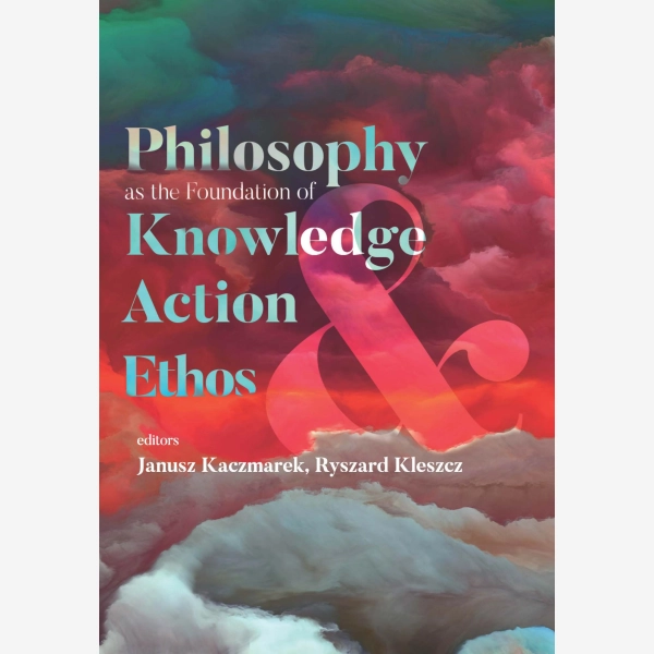 Philosophy as the Foundation of Knowledge, Action and Ethos