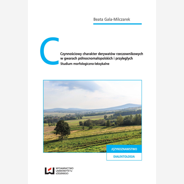 Czynnościowy charakter derywatów rzeczownikowych w gwarach północnomałopolskich i przyległych