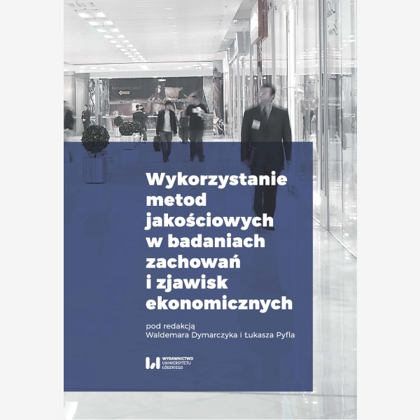Wykorzystanie metod jakościowych w badaniach zachowań i zjawisk ekonomicznych