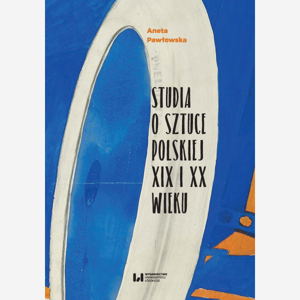 Studia o sztuce polskiej XIX i XX wieku