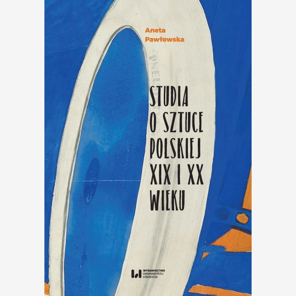 Studia o sztuce polskiej XIX i XX wieku