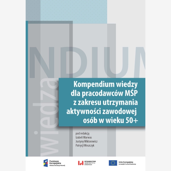 Kompendium wiedzy dla pracodawców MŚP z zakresu zakresie utrzymania aktywności zawodowej osób w wieku 50+