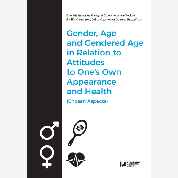 Gender, Age, and Gendered Age in Relation to Attitudes to One's Own Appearance and Health