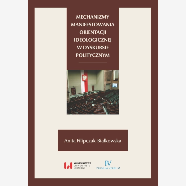 Mechanizmy manifestowania orientacji ideologicznej w dyskursie politycznym