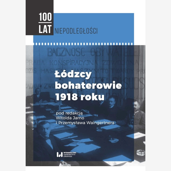 Łódzcy bohaterowie 1918 roku