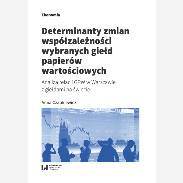 Determinanty zmian współzależności wybranych giełd papierów wartościowych