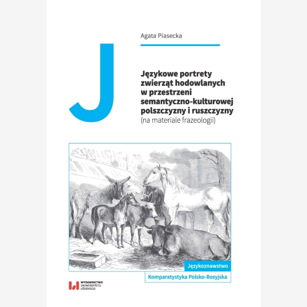 Językowe portrety zwierząt hodowlanych w przestrzeni semantyczno-kulturowej polszczyzny i ruszczyzny (na materiale frazeologii)