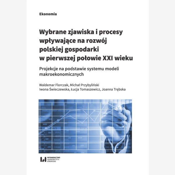 Wybrane zjawiska i procesy wpływające na rozwój polskiej gospodarki w pierwszej połowie XXI wieku