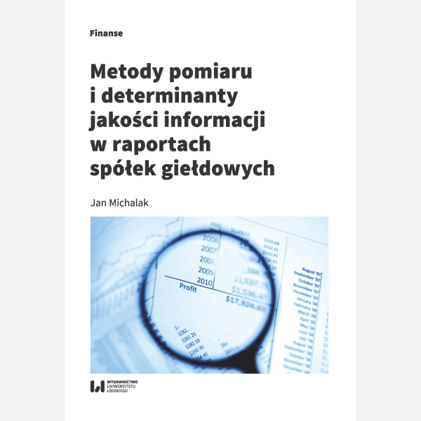 Metody pomiaru i determinanty jakości informacji w raportach spółek giełdowych