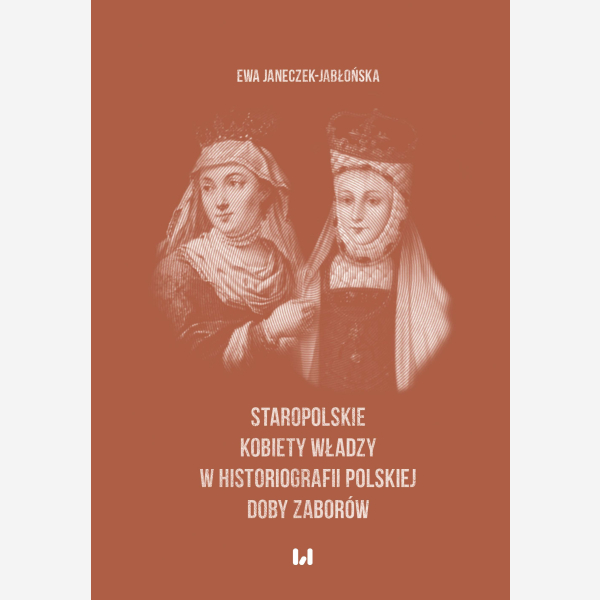 Staropolskie kobiety władzy w historiografii polskiej doby zaborów