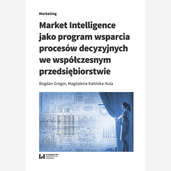 Market Intelligence jako program wsparcia procesów decyzyjnych we współczesnym przedsiębiorstwie