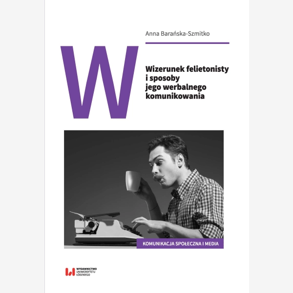 Wizerunek felietonisty i sposoby jego werbalnego komunikowania