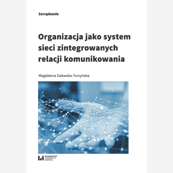 Organizacja jako system sieci zintegrowanych relacji komunikowania