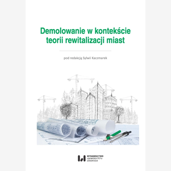 Demolowanie w kontekście teorii rewitalizacji miast
