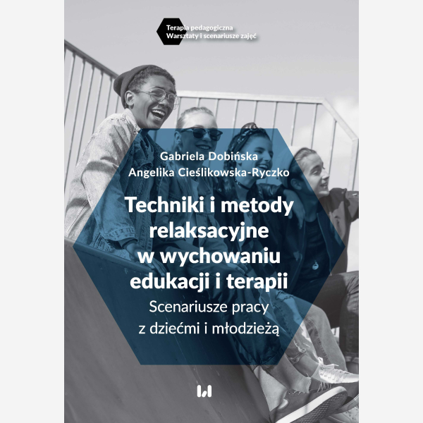 Techniki i metody relaksacyjne w wychowaniu, edukacji i terapii