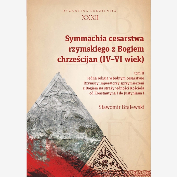 Symmachia cesarstwa rzymskiego z Bogiem chrześcijan (IV-VI wiek), t. 2
