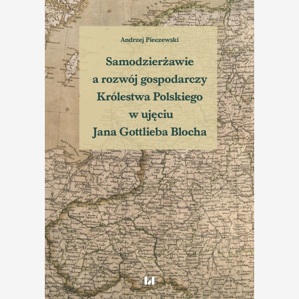 Samodzierżawie a rozwój gospodarczy Królestwa Polskiego w ujęciu Jana Gottlieba Blocha
