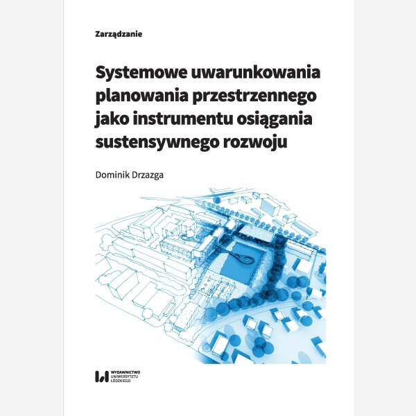 Systemowe uwarunkowania planowania przestrzennego jako instrumentu osiągania sustensywnego rozwoju