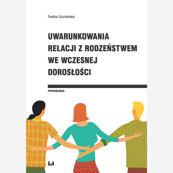 Uwarunkowania relacji z rodzeństwem we wczesnej dorosłości