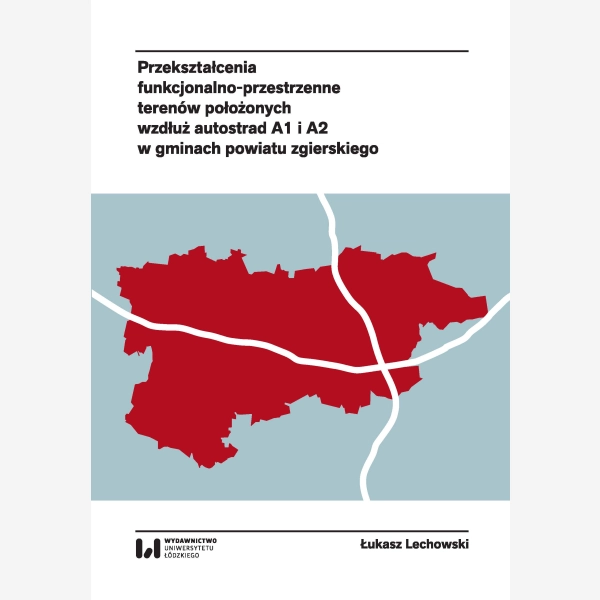 Przekształcenia funkcjonalno-przestrzenne terenów położonych wzdłuż autostrad A1 i A2 w gminach powiatu zgierskiego