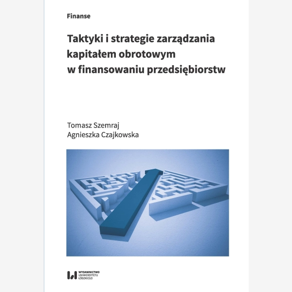 Taktyki i strategie zarządzania kapitałem obrotowym w finansowaniu przedsiębiorstw