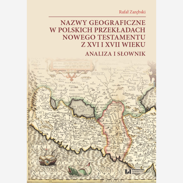 Nazwy geograficzne w polskich przekładach Nowego Testamentu z XVI i XVII wieku