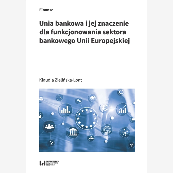 Unia bankowa i jej znaczenie dla funkcjonowania sektora bankowego Unii Europejskiej