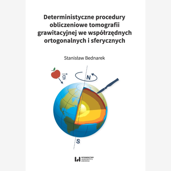 Deterministyczne procedury obliczeniowe tomografii grawitacyjnej we współrzędnych ortogonalnych i sferycznych