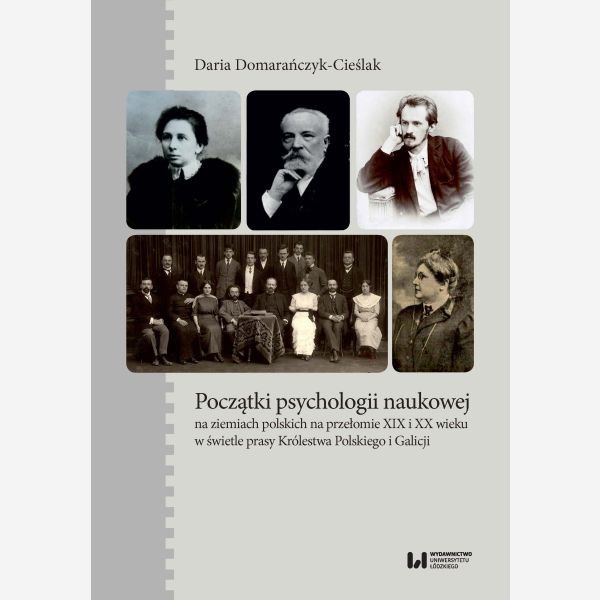 Początki psychologii naukowej na ziemiach polskich na przełomie XIX i XX wieku w świetle prasy Królestwa Polskiego i Galicji