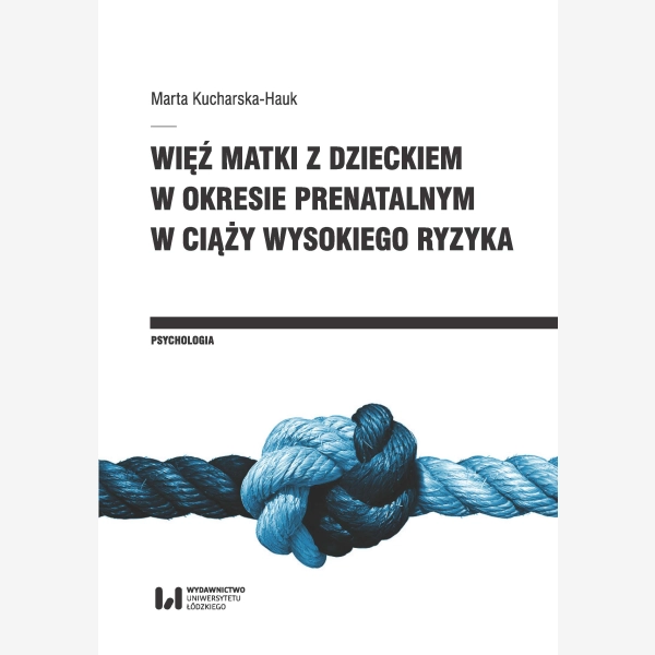 Więź matki z dzieckiem w okresie prenatalnym w ciąży wysokiego ryzyka
