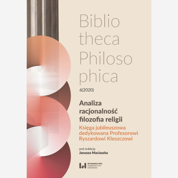 Analiza, racjonalność, filozofia religii. Księga jubileuszowa dedykowana Profesorowi Ryszardowi Kleszczowi