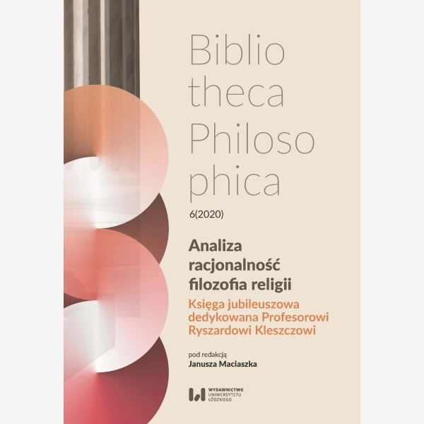 Analiza, racjonalność, filozofia religii. Księga jubileuszowa dedykowana Profesorowi Ryszardowi Kleszczowi