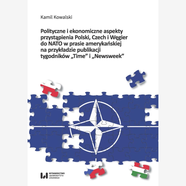 Polityczne i ekonomiczne aspekty przystąpienia Polski, Czech i Węgier do NATO w prasie amerykańskiej na przykładzie publikacji tygodników „Time” i „Ne