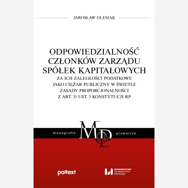 Odpowiedzialność członków zarządu spółek kapitałowych za ich zaległości podatkowe jako ciężar publiczny w świetle zasady proporcjonalności z art. 31 u