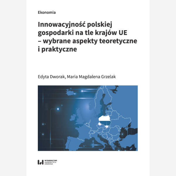 Innowacyjność polskiej gospodarki na tle krajów UE – wybrane aspekty teoretyczne i praktyczne